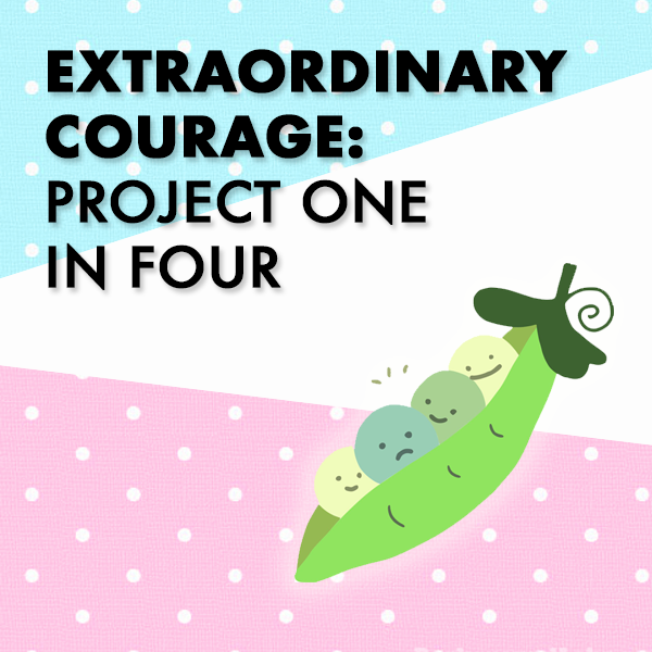 Extraordinary Courage: Project One in Four